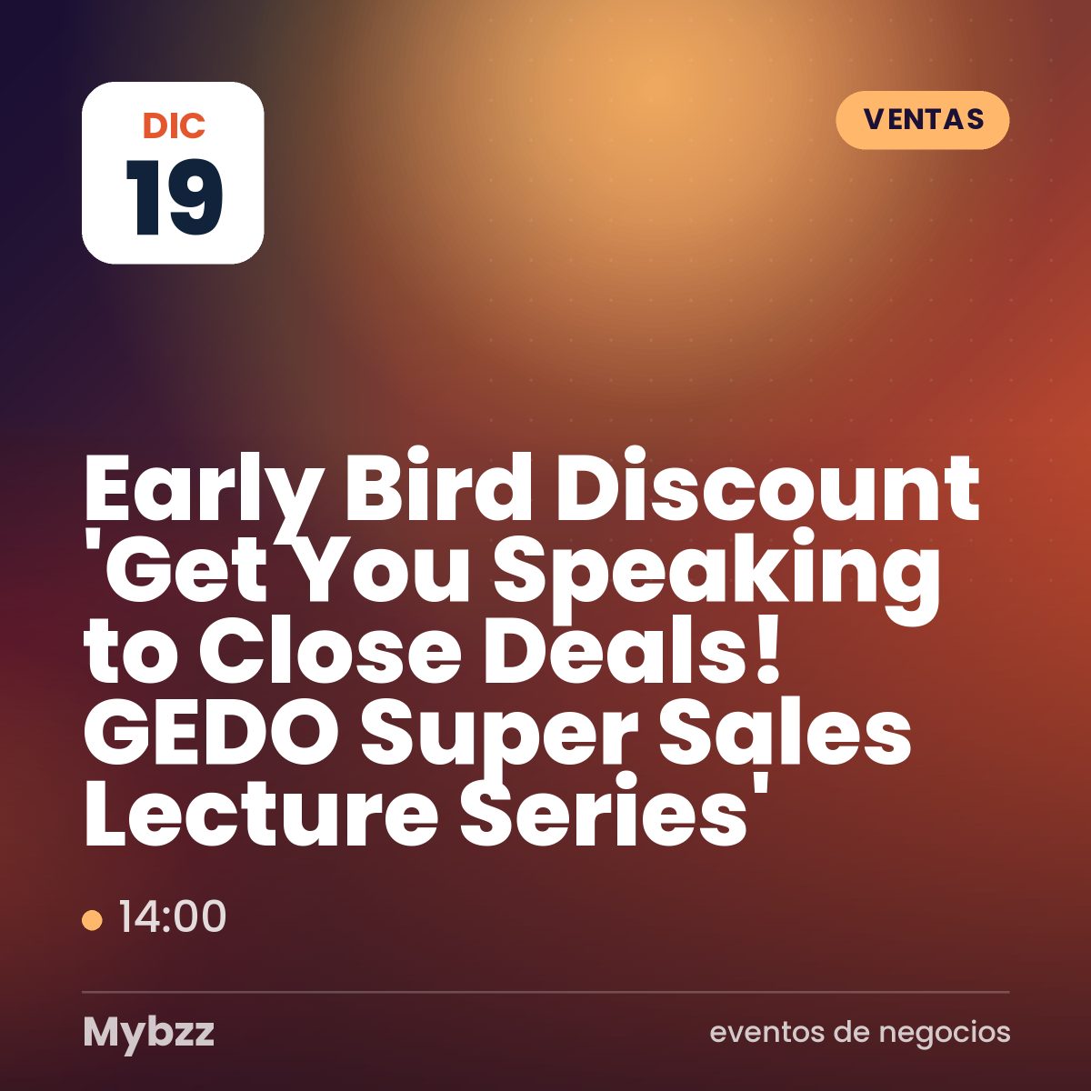 Portada del evento: Early Bird Discount 'Get You Speaking to Close Deals! GEDO Super Sales Lecture Series'