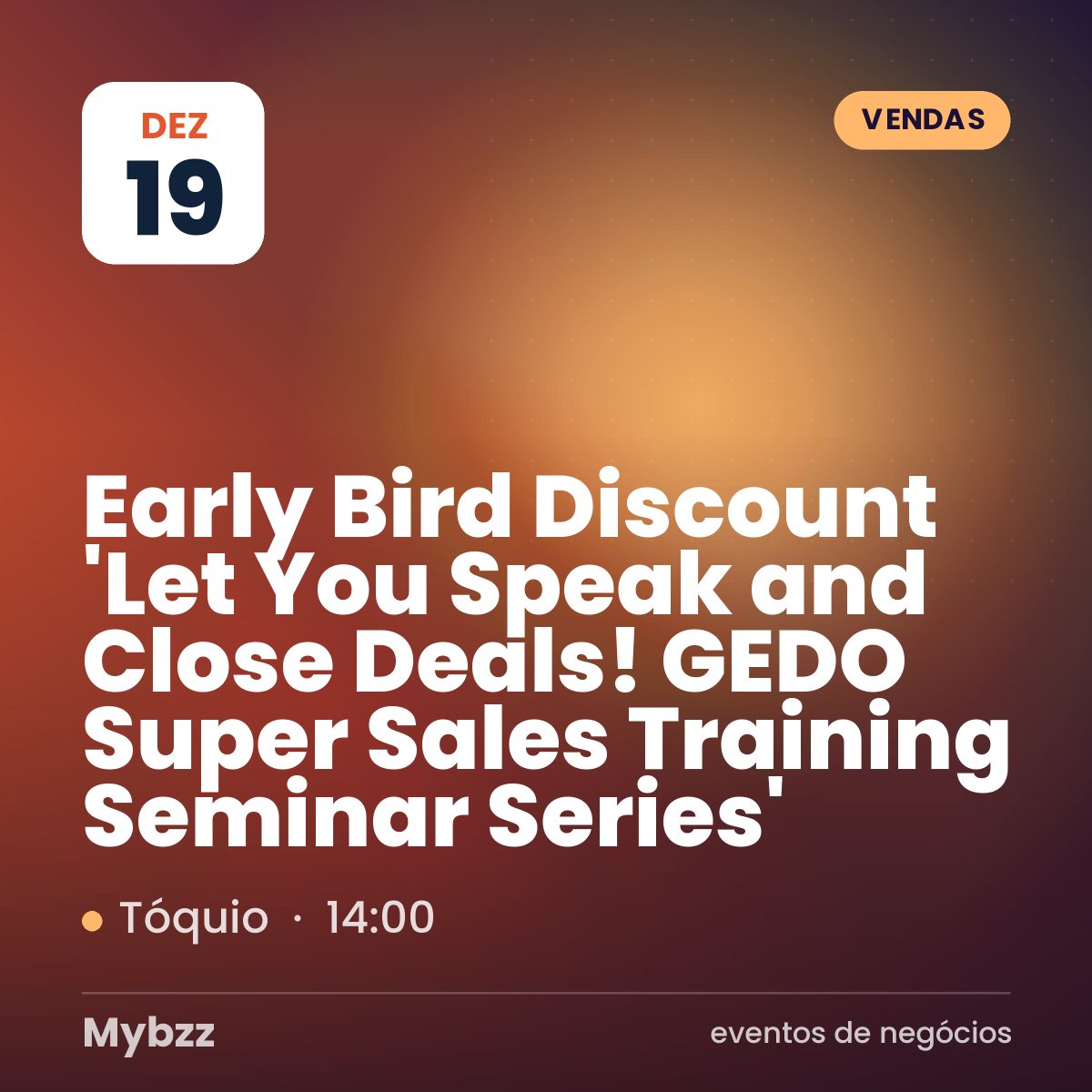 Capa do evento: Early Bird Discount 'Let You Speak and Close Deals! GEDO Super Sales Training Seminar Series'