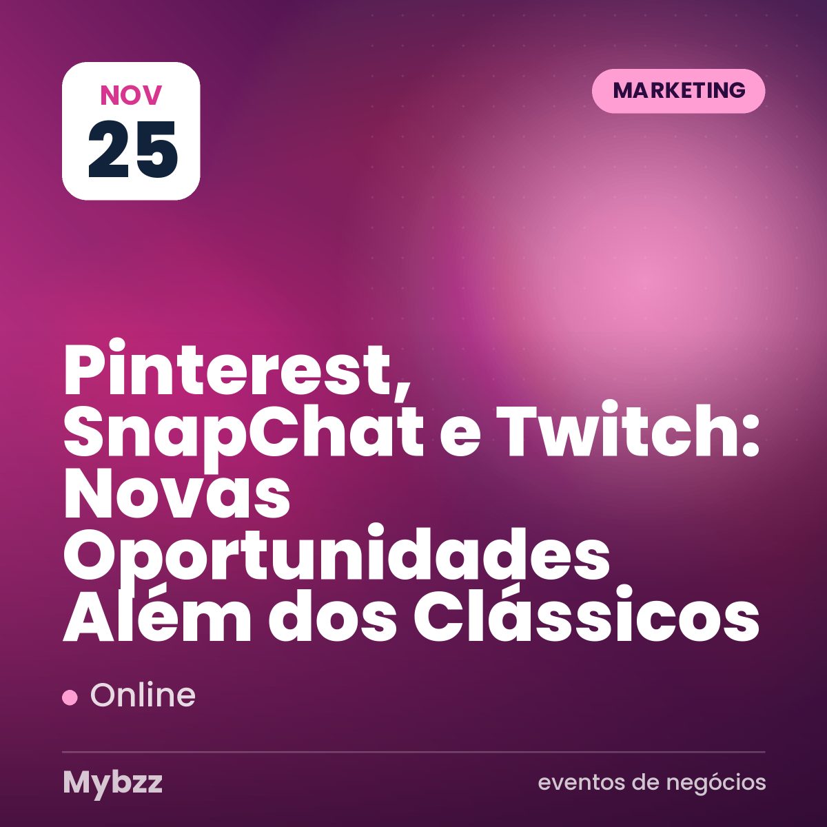 Capa do evento: Pinterest, SnapChat e Twitch: Novas Oportunidades Além dos Clássicos