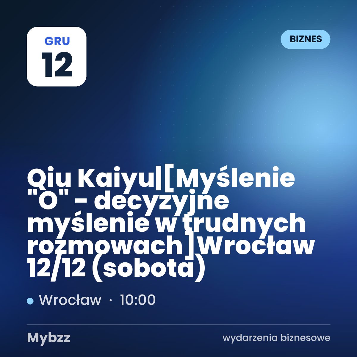 Zdjęcie wydarzenia: Qiu Kaiyu|【Myślenie „O” - decyzyjne myślenie w trudnych rozmowach】Wrocław 12/12 (sobota)