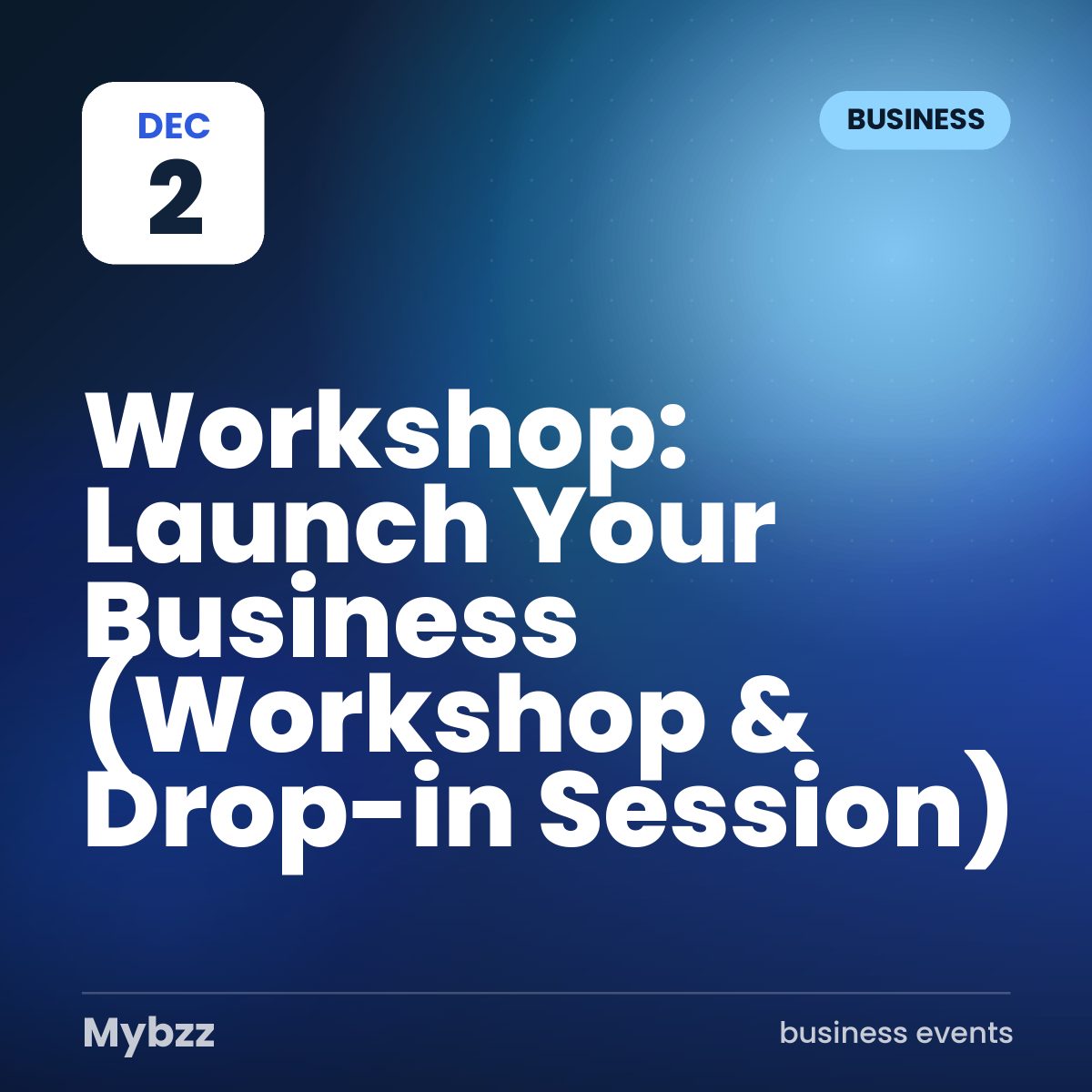 Event cover: Workshop: Launch Your Business (Workshop & Drop-in Session)