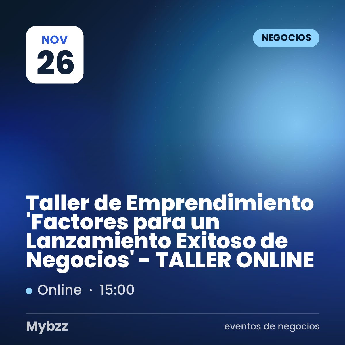 Portada del evento: Taller de Emprendimiento 'Factores para un Lanzamiento Exitoso de Negocios' - TALLER ONLINE