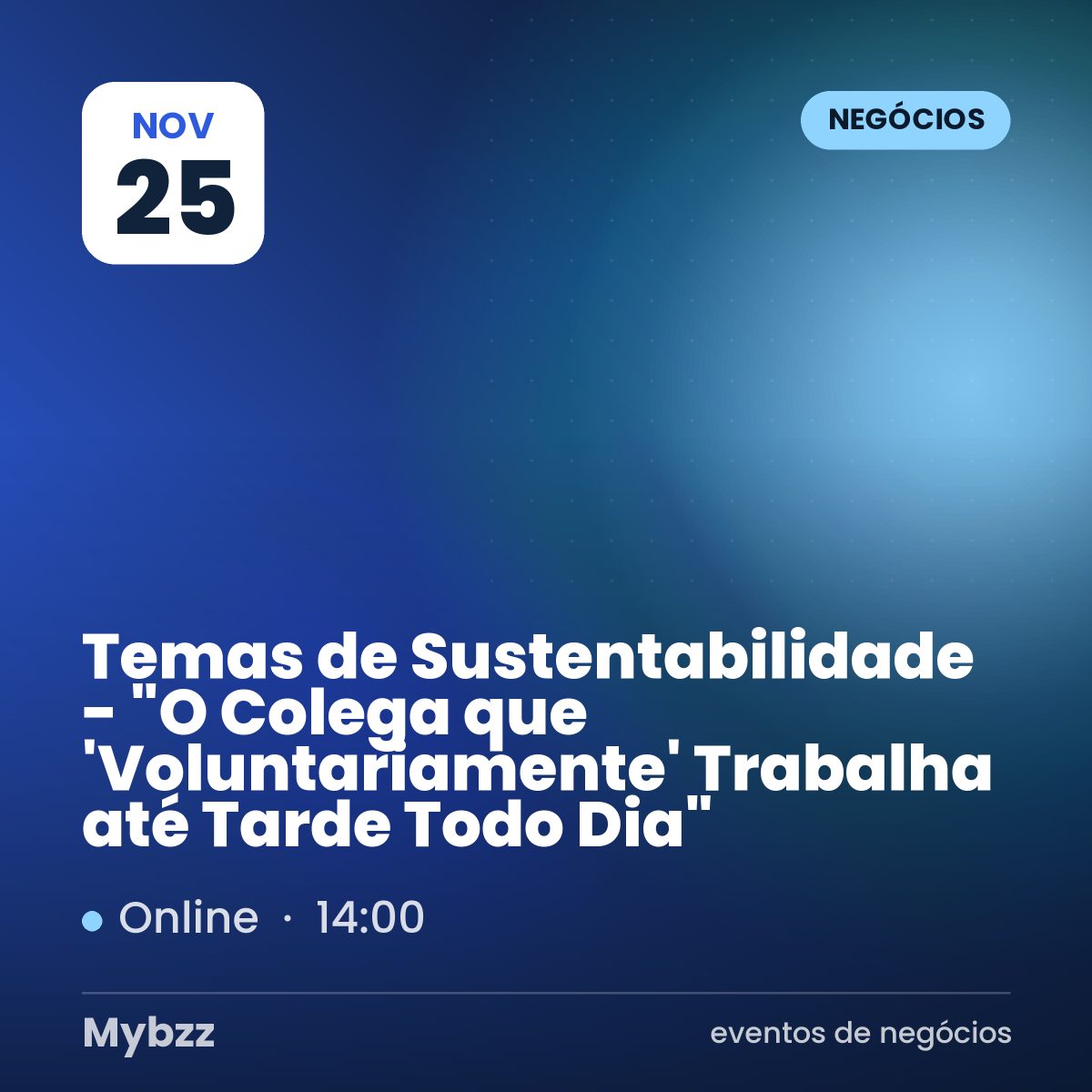 Capa do evento: Temas de Sustentabilidade - "O Colega que 'Voluntariamente' Trabalha até Tarde Todo Dia"