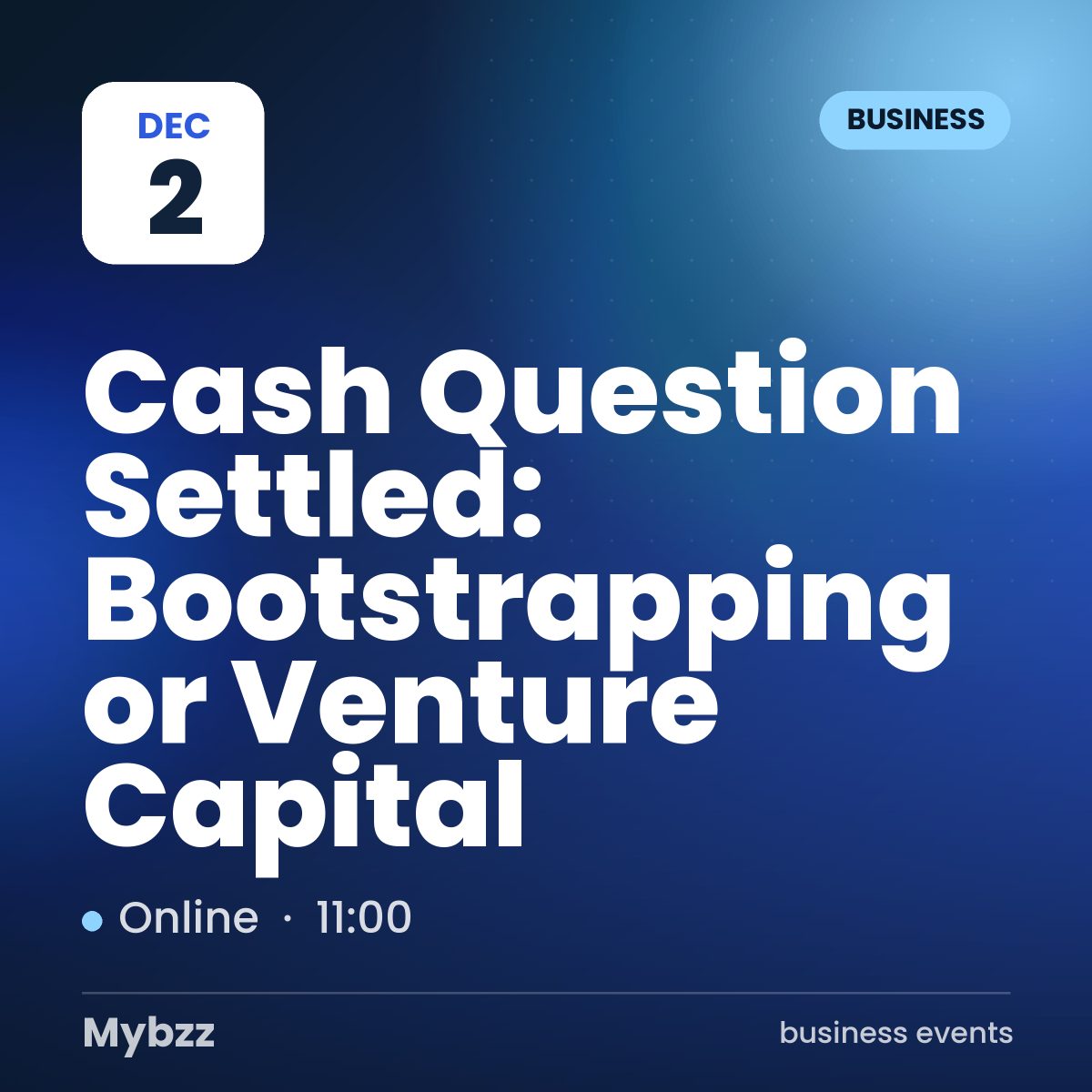 Event cover: Cash Question Settled: Bootstrapping or Venture Capital