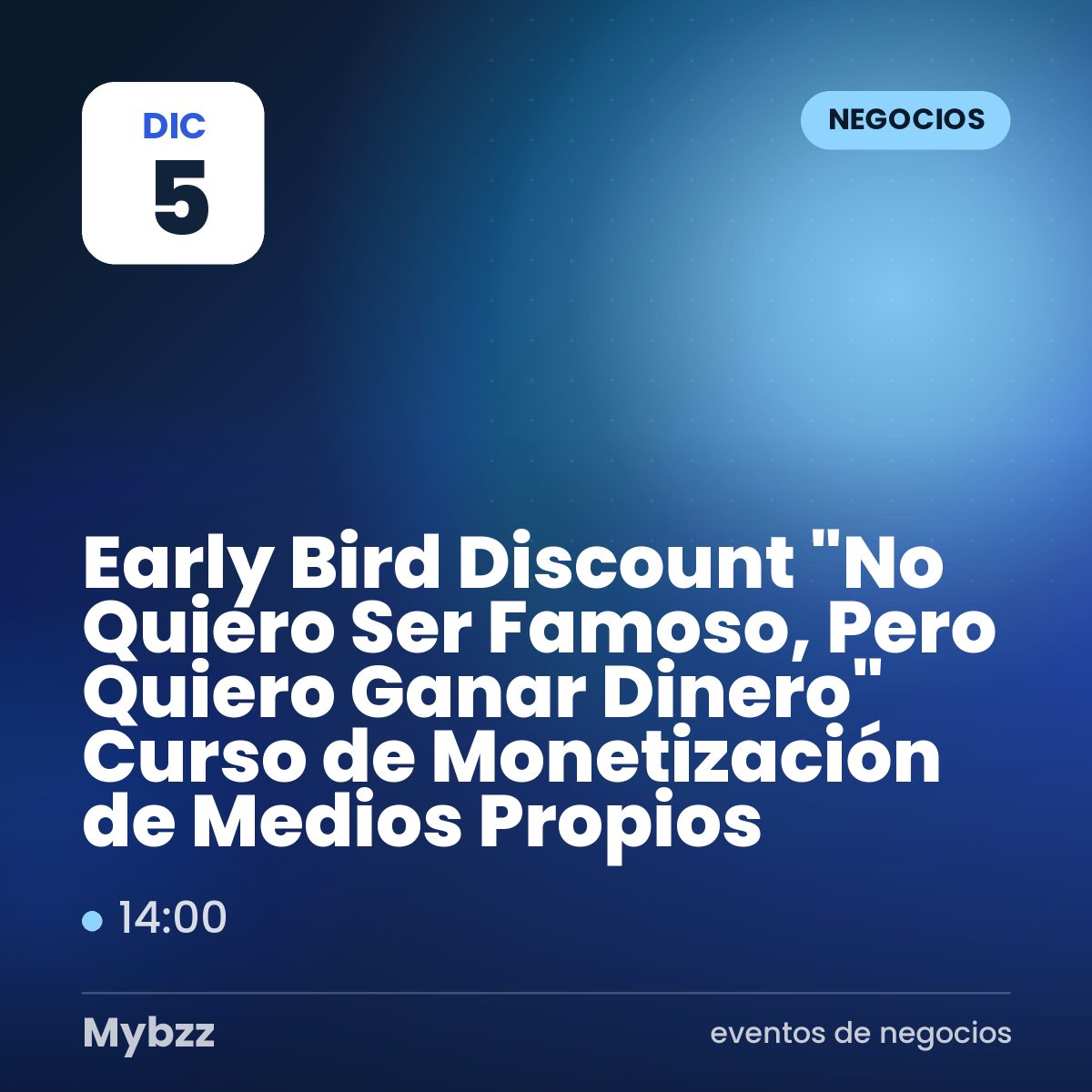 Portada del evento: Early Bird Discount "No Quiero Ser Famoso, Pero Quiero Ganar Dinero" Curso de Monetización de Medios Propios