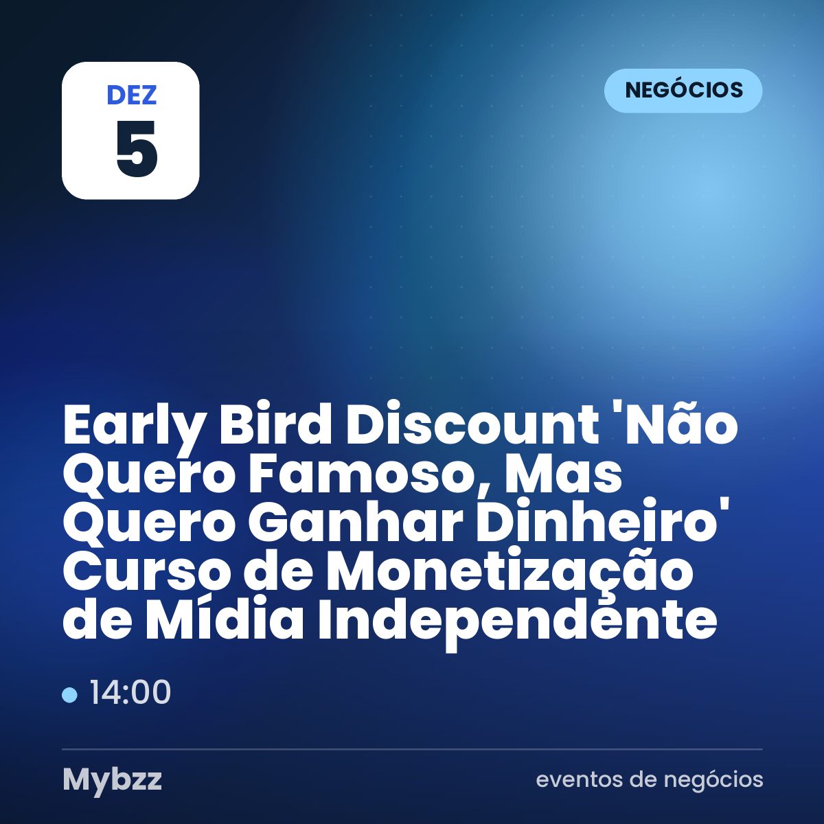 Capa do evento: Early Bird Discount 'Não Quero Famoso, Mas Quero Ganhar Dinheiro' Curso de Monetização de Mídia Independente